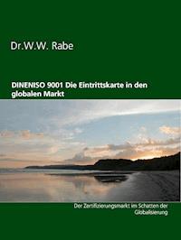 DINENISO 9001  Die Eintrittskarte in den globalen Markt - Wilfried Rabe - ebook
