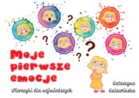 Moje pierwsze emocje Wierszyki dla najmłodszych - Kulawińska Katarzyna - książka