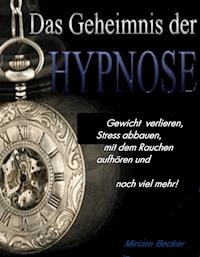 Das Geheimnis der Hypnose - Miriam Becker - ebook
