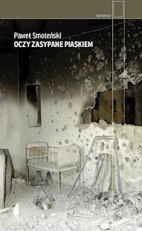 Oczy zasypane piaskiem - Paweł Smoleński - ebook + książka