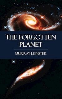 The Forgotten Planet - Leinster Murray - ebook