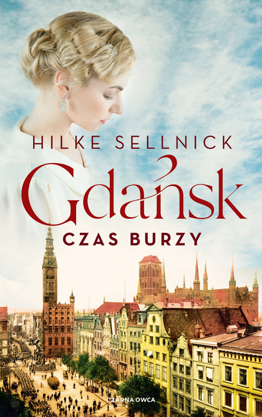 Okładka książki Gdańsk. Czas burzy - Sellnick Hilke