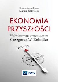 Ekonomia przyszłości Wokół nowego pragmatyzmu Grzegorza W. Kołodko - Bałtowski Maciej - książka