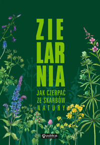 Zielarnia. Jak czerpać ze skarbów natury - zbiorowa praca - książka