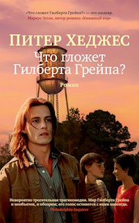 Что гложет Гилберта Грейпа? - Питер Хеджес - ebook