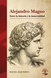 Alejandro Magno: entre la historia y la inmortalidad - IZQUIERDO - ebook