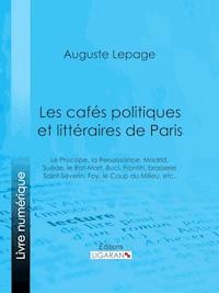 Les cafés politiques et littéraires de Paris - Ligaran - ebook