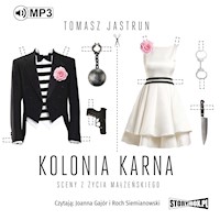 Kolonia karna. Sceny z życia małżeńskiego - Tomasz Jastrun - audiobook