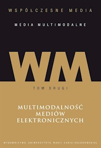 Współczesne media media multimodalne Tom 2 Multimodalność mediów elektronicznych - - książka