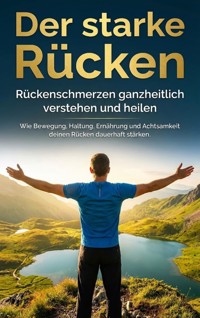 Der starke Rücken: Rückenschmerzen ganzheitlich verstehen und heilen - Benedikt Lang - ebook