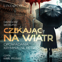 Czekając na wiatr. Opowiadania kryminalne retro - Skorupski Grzegorz - ebook + audiobook
