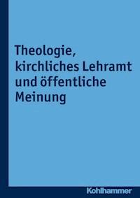 Theologie, kirchliches Lehramt und öffentliche Meinung -  - ebook