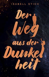 Der Weg aus der Dunkelheit - Isabell Stich - ebook