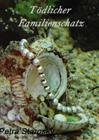 Tödlicher Familienschatz - Petra Starosky - ebook
