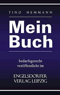 Mein Buch bedarfsgerecht veröffentlicht im Engelsdorfer Verlag - Tino  Hemmann - ebook