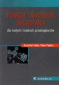 Funkcje i narzędzia zarządzania dla małych i średnich przedsiębiorstw - Łobos Krzysztof, Pypłacz Paula - książka