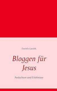 Bloggen für Jesus - Daniela Gaudek - ebook