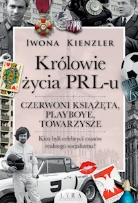 Królowie życia PRL-u - Kienzler  Iwona - ebook + audiobook + książka