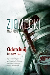 Odetchnij jeszcze raz - Mariusz Ziomecki - książka
