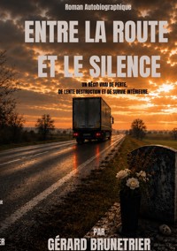 Entre la route et le silence - Gérard Brunetrier - ebook