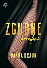 Zgubne pożądanie - Braun Danka - ebook + audiobook + książka