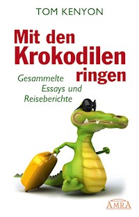 Mit den Krokodilen ringen - Tom Kenyon - ebook