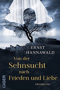 Von der Sehnsucht nach Frieden und Liebe - Ernst Hannawald - ebook