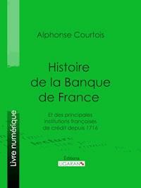 Histoire de la Banque de France - Alphonse Courtois - ebook