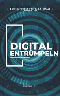 Digitales entrümpeln - Mareike W. - ebook