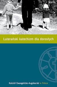 Luterański katechizm dla dorosłych - pod red. Bożeny Giemzy i ks. bp. prof. Marcina Hintza - ebook
