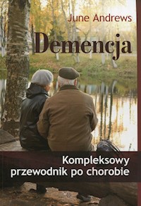 Demencja Kompleksowy przewodnik po chorobie - Andrews June - książka