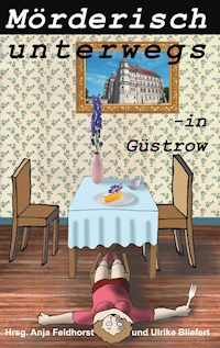 Mörderisch unterwegs - in Güstrow -  - ebook