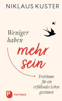 Weniger haben – mehr sein - Niklaus Kuster - ebook