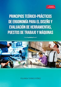 Principios Teórico-Prácticos de Ergonomía para el Diseño y Evaluación de Herramientas, Puestos de Trabajo y Máquinas - Yolanda Torres Pérez - ebook