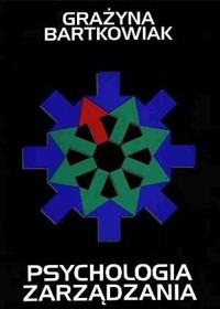 Psychologia zarządzania - Bartkowiak Grażyna - ebook