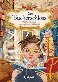 Das Bücherschloss (Band 1) - Das Geheimnis der magischen Bibliothek - Barbara Rose - ebook