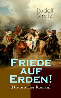 Friede auf Erden! (Historischer Roman) - Rudolf Stratz - ebook