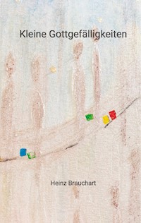 Kleine Gottgefälligkeiten - Heinz Brauchart - ebook