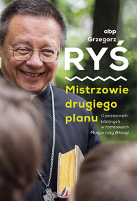 Mistrzowie drugiego planu. O postaciach biblijnych w rozmowach Małgorzaty Bilskiej - Małgorzata Bilska - ebook