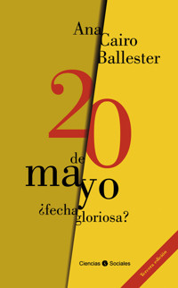 20 de Mayo ¿fecha gloriosa? - Ana Cairo Ballester - ebook