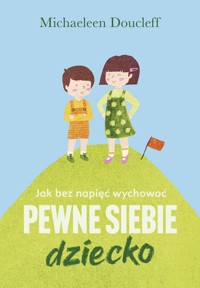Jak bez napięć wychować pewne siebie dziecko - Doucleff Michaeleen - ebook + książka