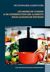 Dictionnaire des modes de cuisson et de conservation des aliments pour  le traitement diététique de l'angine de poitrine - Menard Cédric - ebook