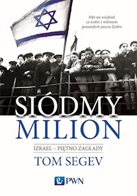 Siódmy milion. Izrael - piętno Zagłady - Segev Tom - książka