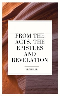 From the Acts, the Epistles and Revelation - J. R. Miller - ebook