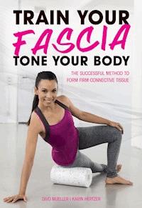 Train Your Fascia, Tone Your Body - Hertzer Karin - ebook
