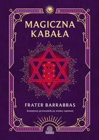 Magiczna Kabała. Kompletny przewodnik po wiedzy tajemnej - Frater Barrabbas - ebook + książka