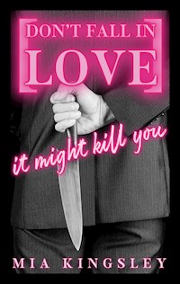 Don't Fall In Love – It Might Kill You - Mia Kingsley - ebook
