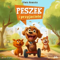 Przygody Peszka. Peszek i przyjaciele - Oliwia Nowacka - ebook + audiobook