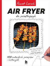 Air Fryer dla początkujących - Paweł Loroch - ebook + książka