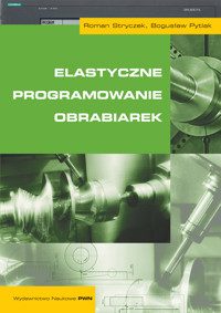 Elastyczne programowanie obrabiarek - Stryczek Roman, Pytlak Bogusław - książka